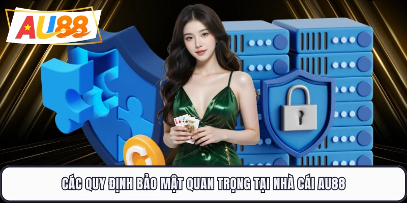 Các quy định bảo mật quan trọng tại nhà cái AU88 